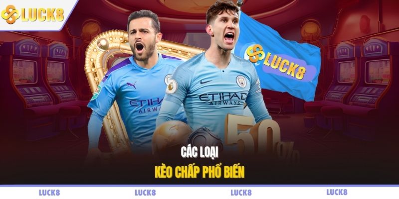 Các loại kèo chấp phổ biến